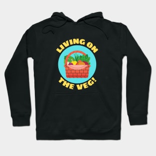 Living on the Veg | Vegetables Pun Hoodie